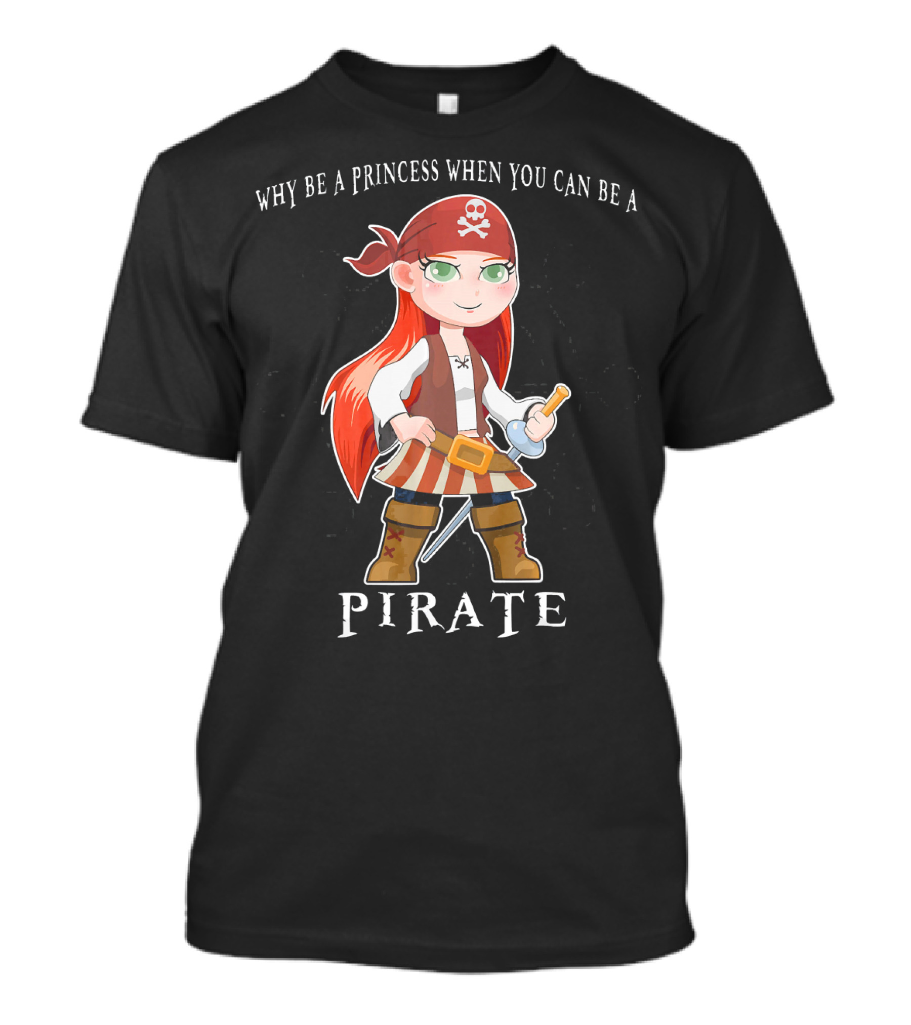 Why Be A Princess When You Can Be A Pirate Anime Pirate Girl T-Shirt