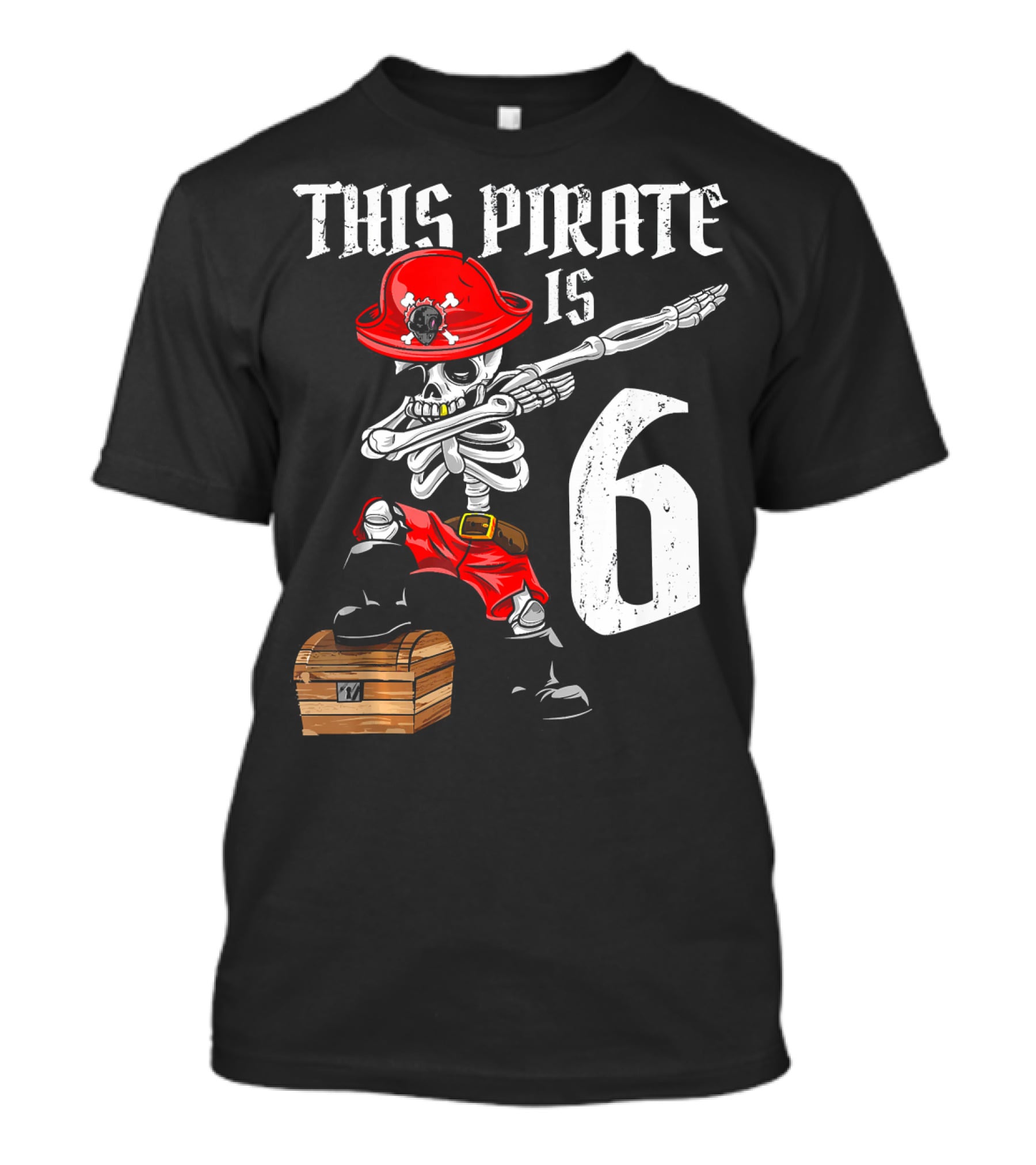 This Pirate Is 6 Dabbing Skeleton Pirate With Chest And Hat T-Shirt