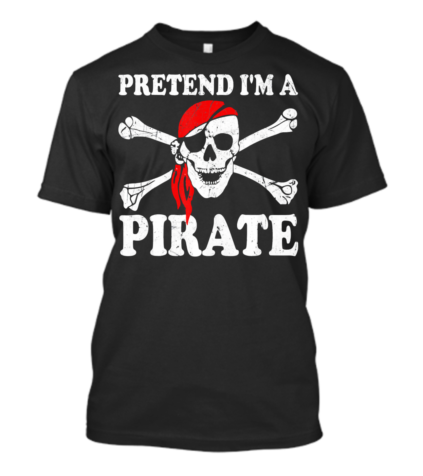 Pretend I'm A Pirate Skull And Crossbones Last Minute Costume T-Shirt