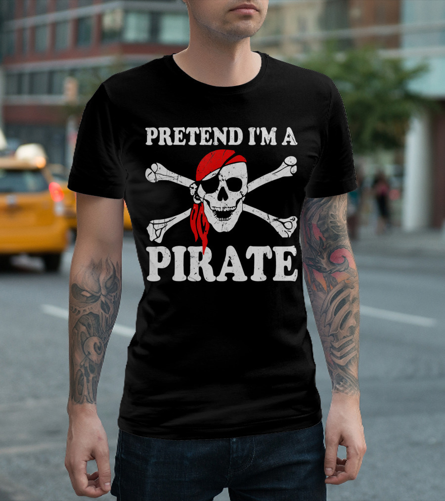 Pretend I'm A Pirate Skull And Crossbones Last Minute Costume T-Shirt
