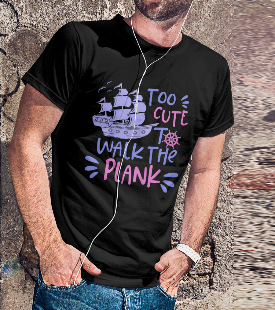 Too Cute To Walk The Plank Kids Pirate Party T-Shirt