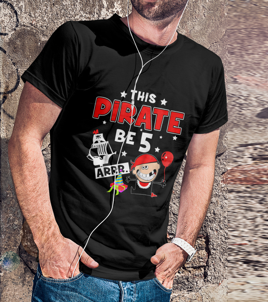 This Pirate Be 5 Arrr Kids Birthday Party Hat Balloon T-Shirt