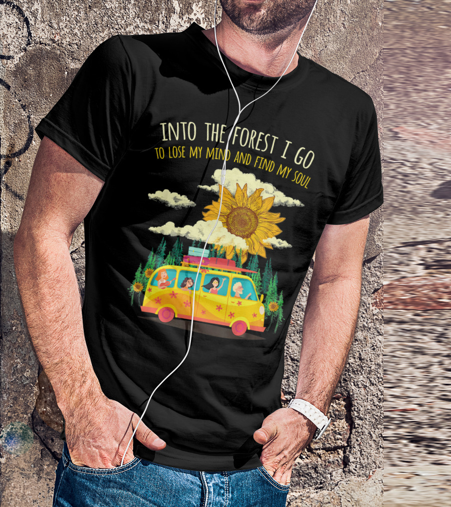 Into The Forest I Go To Lose My Mind And Find My Soul Sunflower Van Adventure T-Shirt
