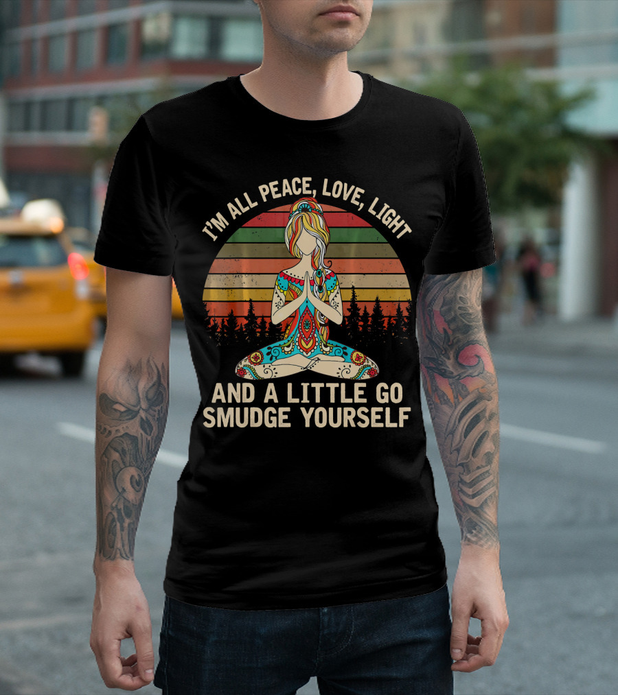 I'm All Peace Love Light And A Little Go Smudge Yourself Retro Meditation Mandala T-Shirt