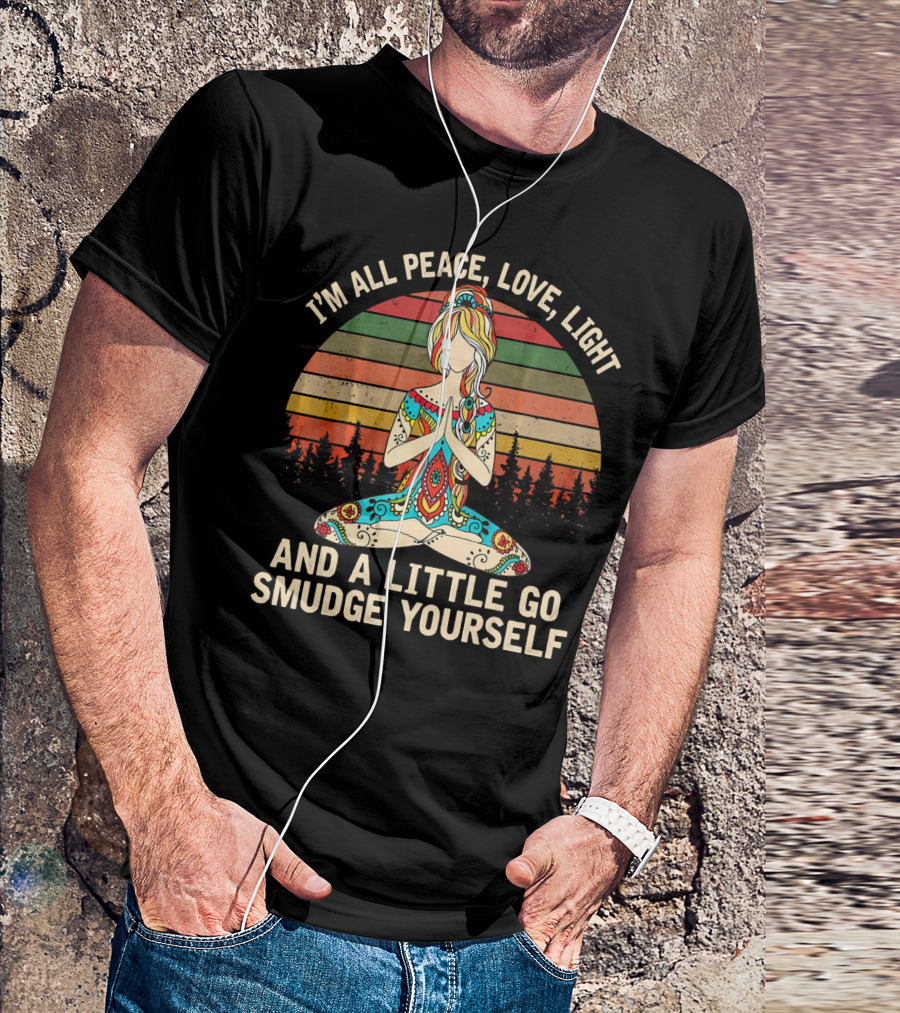 I'm All Peace Love Light And A Little Go Smudge Yourself Retro Meditation Mandala T-Shirt