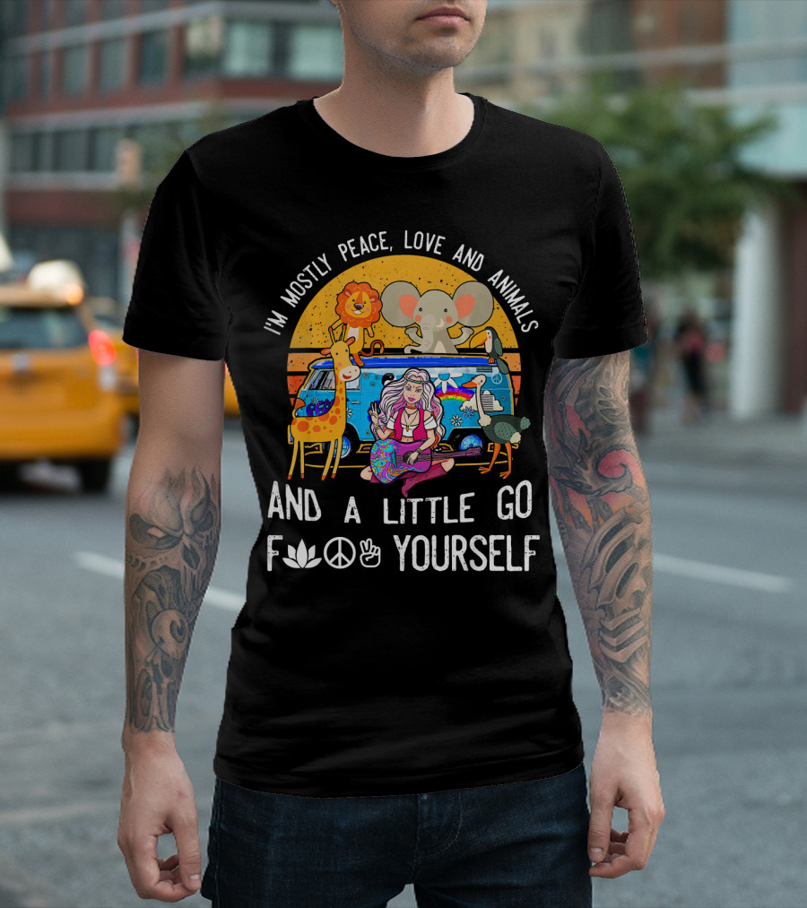 I'm Mostly Peace Love Animals and a Little Go F🌸✌️✊ Yourself T-Shirt