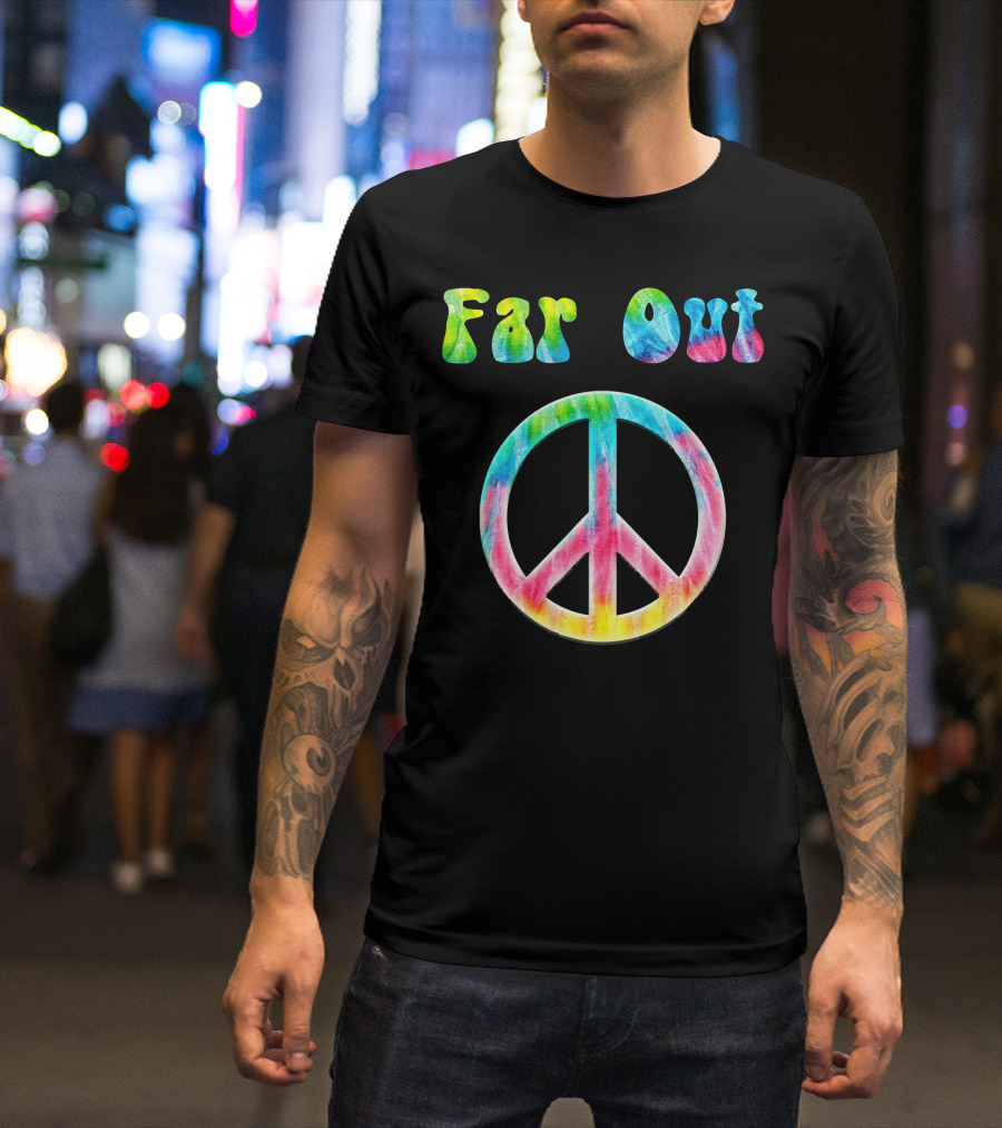Far Out Peace Sign Retro 70s Vintage Tie Dye Hippie T-Shirt