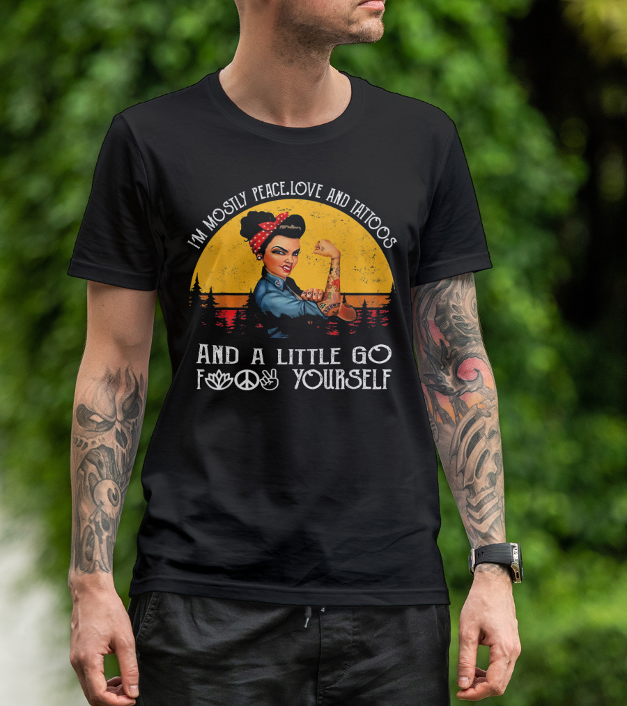 I'm Mostly Peace Love And Tattoos Strong Go F Yourself Rosie Riveter Retro Sunset T-Shirt