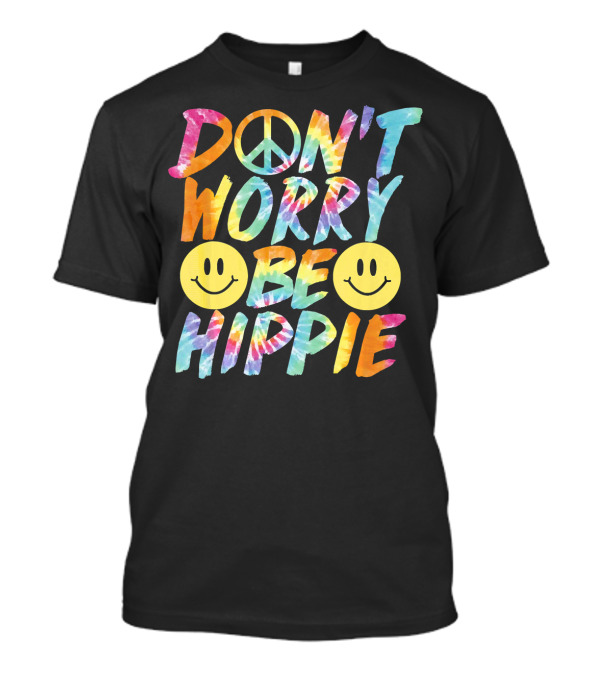 Don't Worry Be Hippie Tie Dye Style Peace Symbol Smiley Face T-Shirt