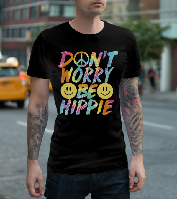 Don't Worry Be Hippie Tie Dye Style Peace Symbol Smiley Face T-Shirt