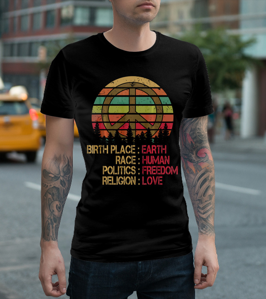 Birth Place Earth Race Human Politics Freedom Religion Love Peace Symbol Retro Sunset Forest T-Shirt