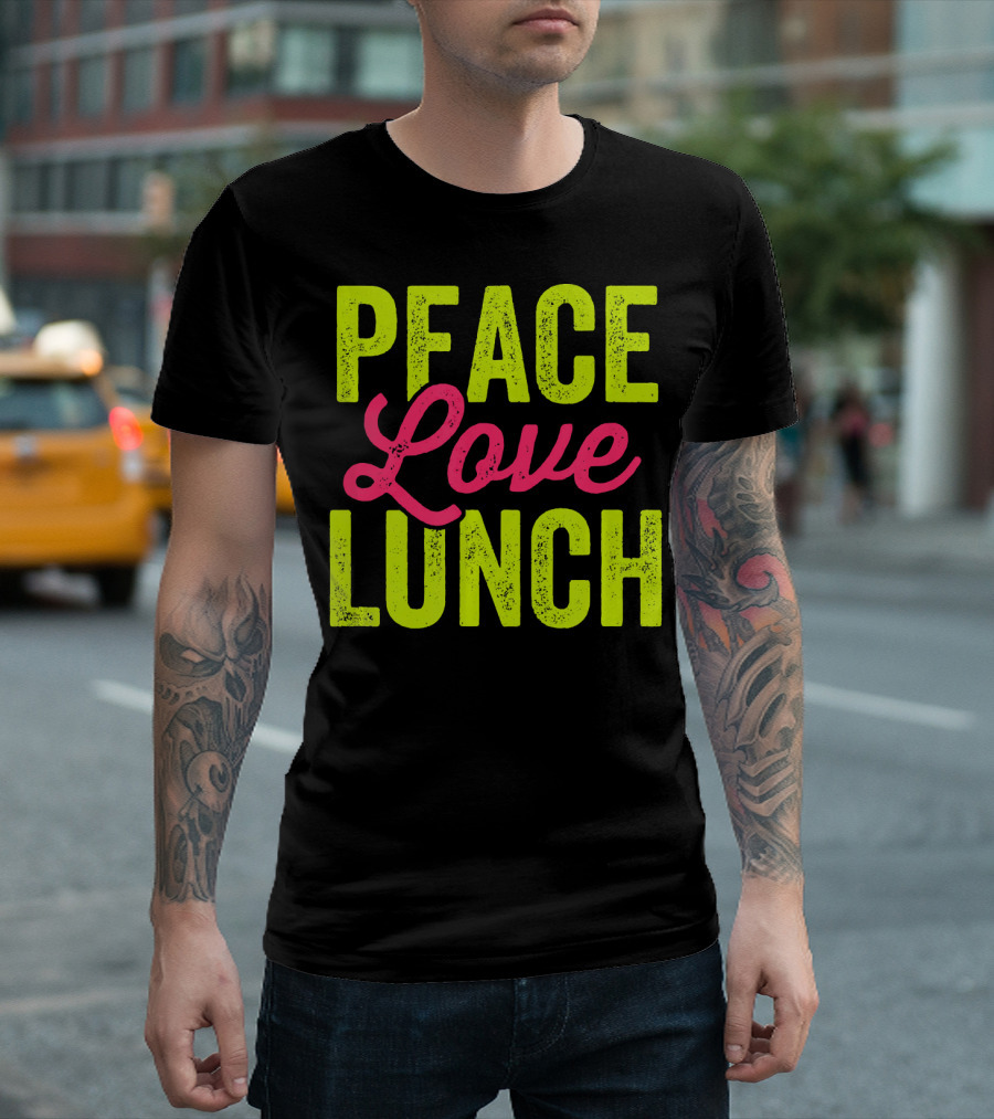 Peace Love Lunch Funny Lunch Lady T-Shirt
