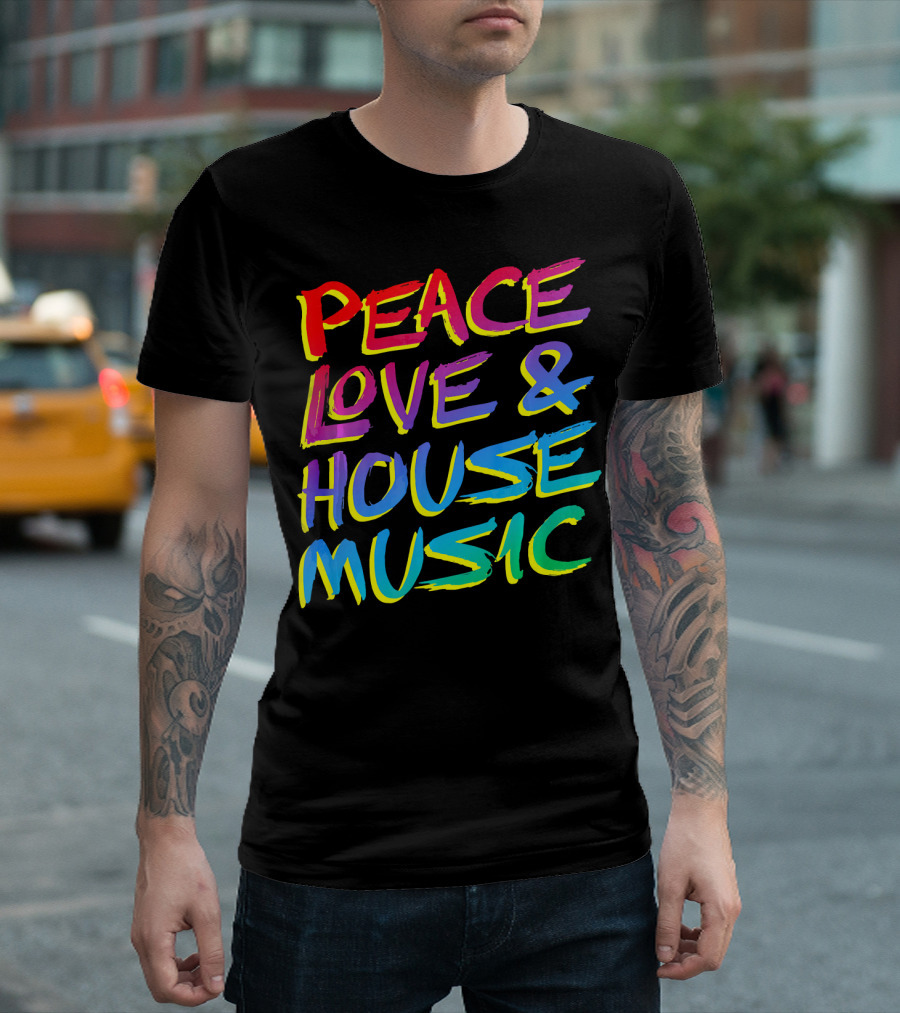 Peace Love and House Music EDM Vibrant T-Shirt