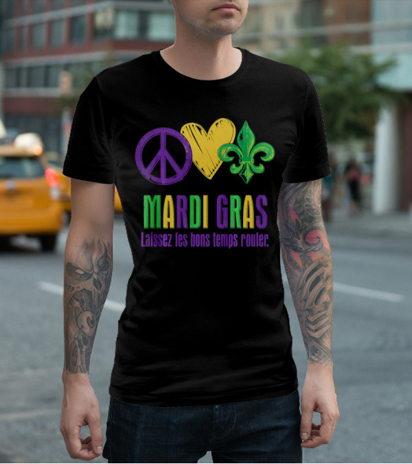 Peace Love Fleur-de-Lis Mardi Gras Laissez Les Bons Temps Rouler T-Shirt