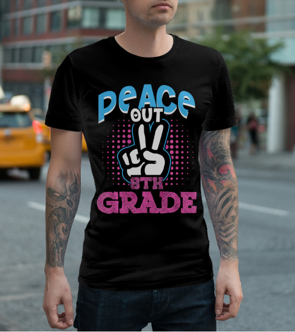 Peace Out 8th Grade Funny T-Shirt