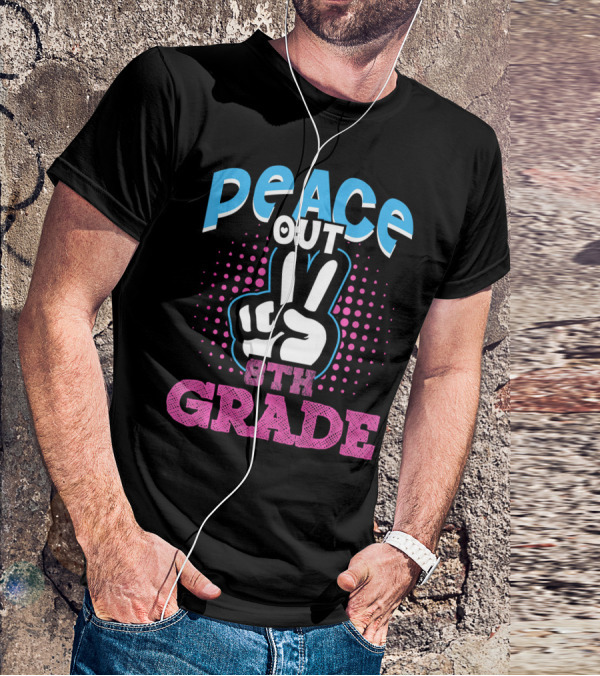 Peace Out 8th Grade Funny T-Shirt