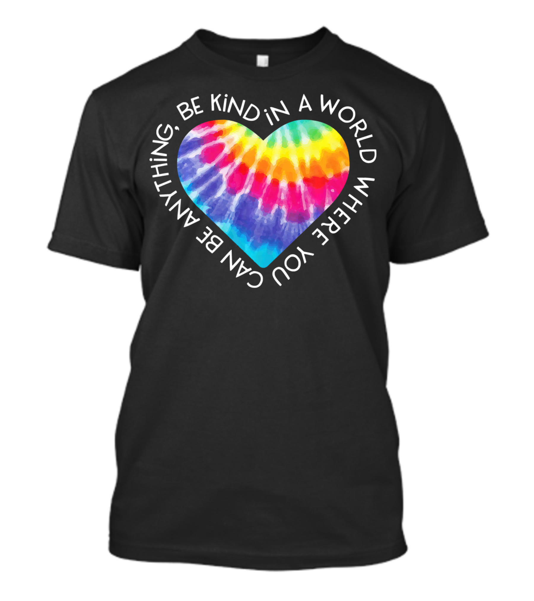 Be Kind Groovy Tie Dye Hippie Heart In A World Where You Can Be Anything T-Shirt