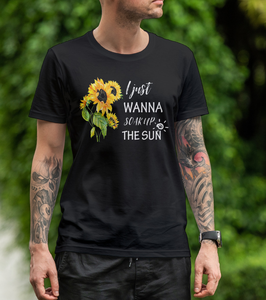 I Just Wanna Soak Up The Sunflowers Sun Pea T-Shirt