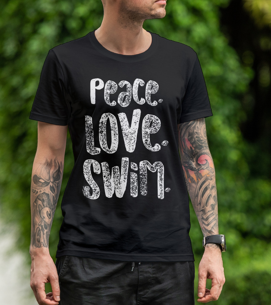 Peace Love Swim Swimmers Enthusiasts Passion T-Shirt