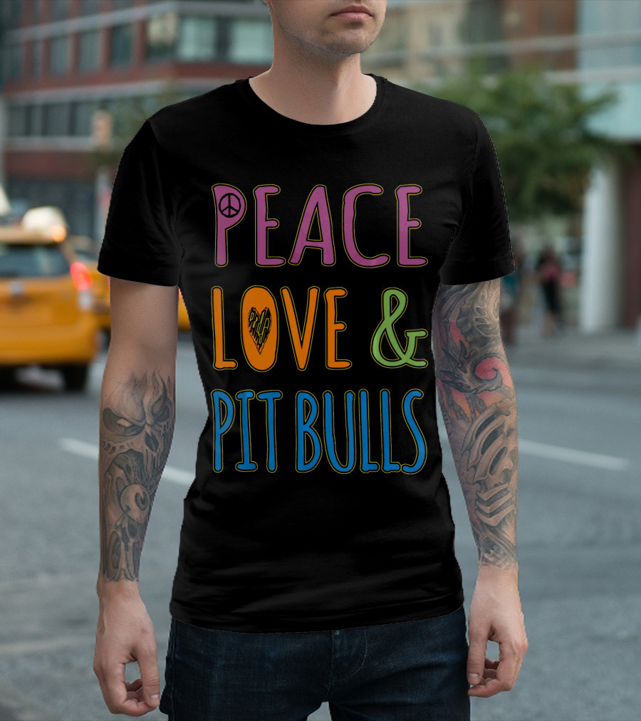 Peace Love And Pit Bulls T-Shirt
