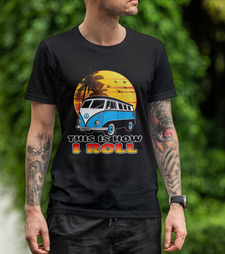 This Is How I Roll Peace Vintage Hippie Microbus Summer T-Shirt