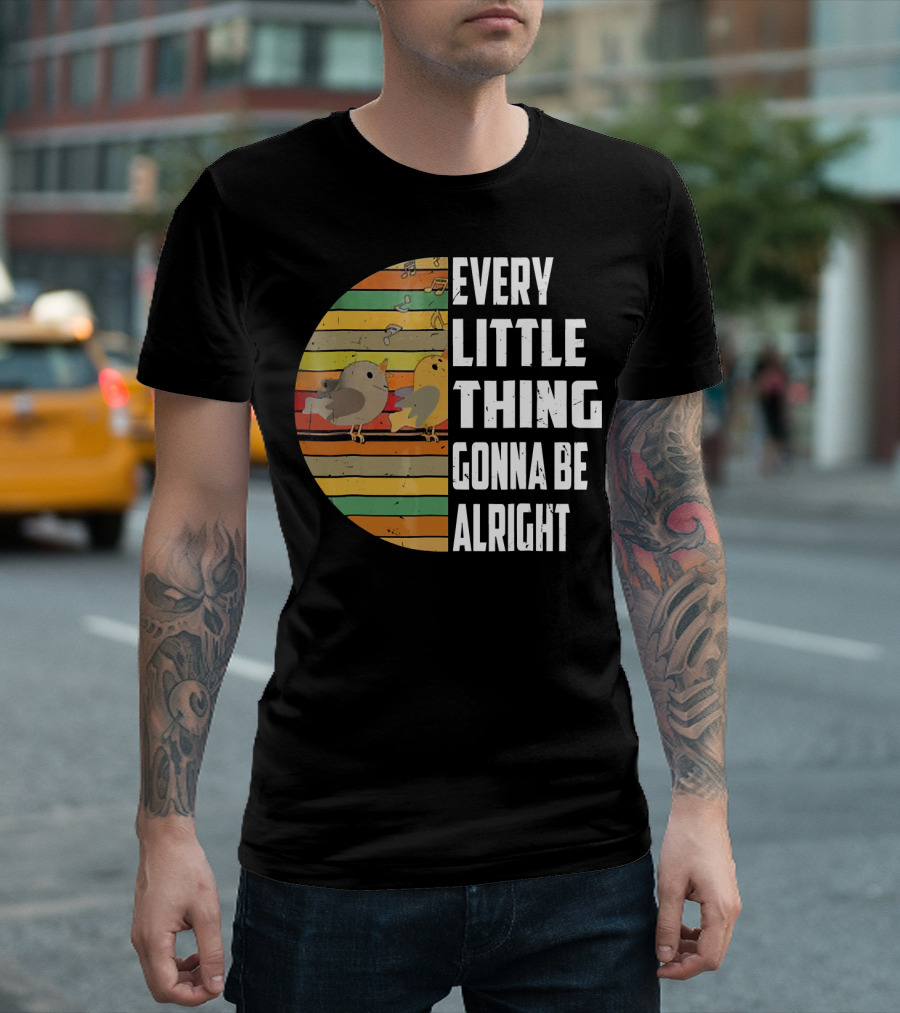 Every Little Thing Gonna Be Alright Hippie Stripes Birds T-Shirt