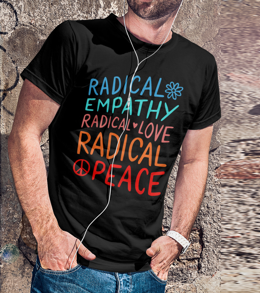 Radical Empathy Love Peace With Flower And Heart Symbols T-Shirt