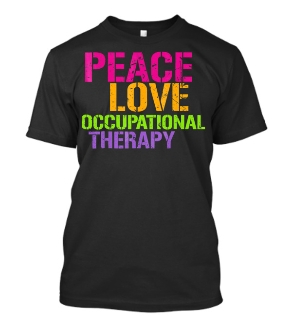 Peace Love Occupational Therapy T-Shirt