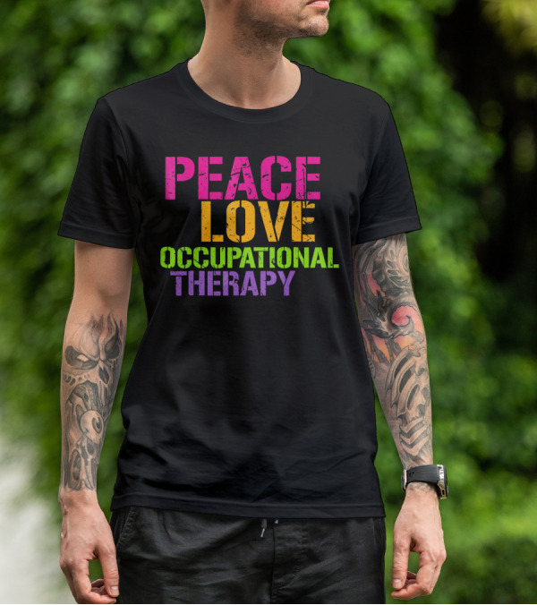 Peace Love Occupational Therapy T-Shirt