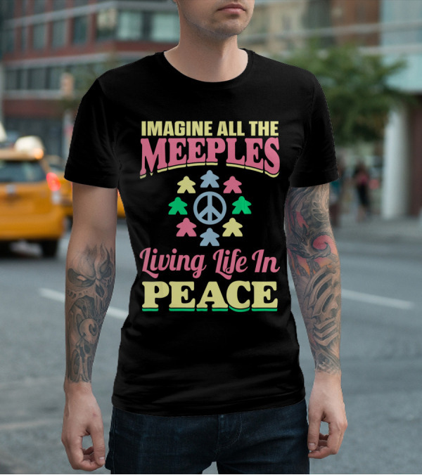 Imagine All The Meeples Living Life In Peace T-Shirt