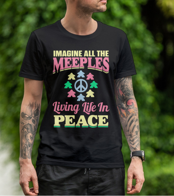 Imagine All The Meeples Living Life In Peace T-Shirt