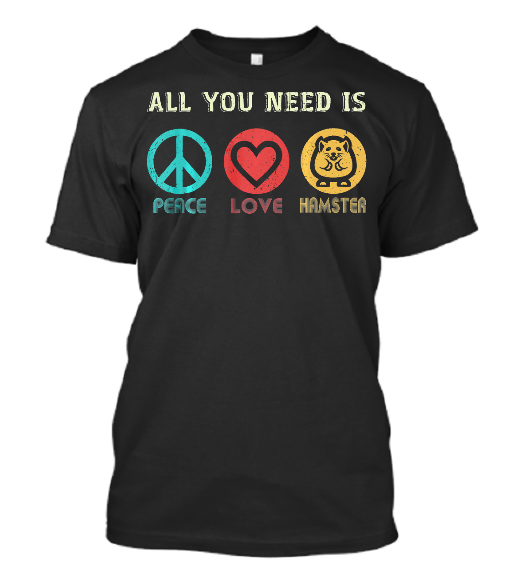 All You Need Is Peace Love And Hamster Peace Symbol Heart Icon Cute Hamster Image T-Shirt