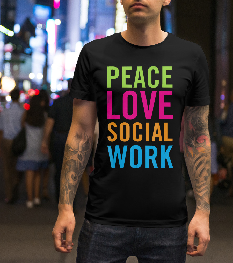 Peace Love Social Work Support Help Care T-Shirt