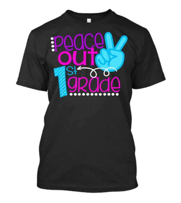 Peace Out 1st Grade First Day Of School T-Shirt