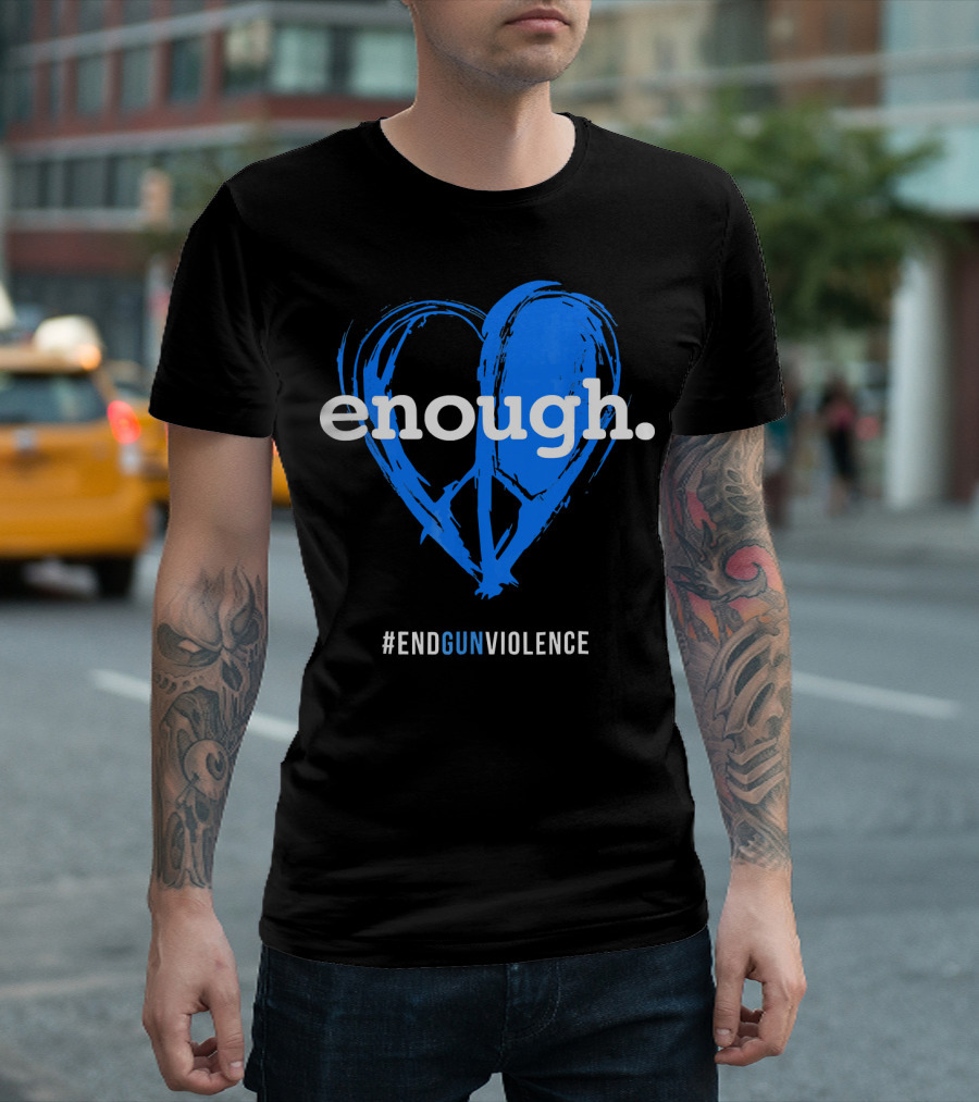 Enough Is Enough End Gun Violence Blue Heart T-Shirt