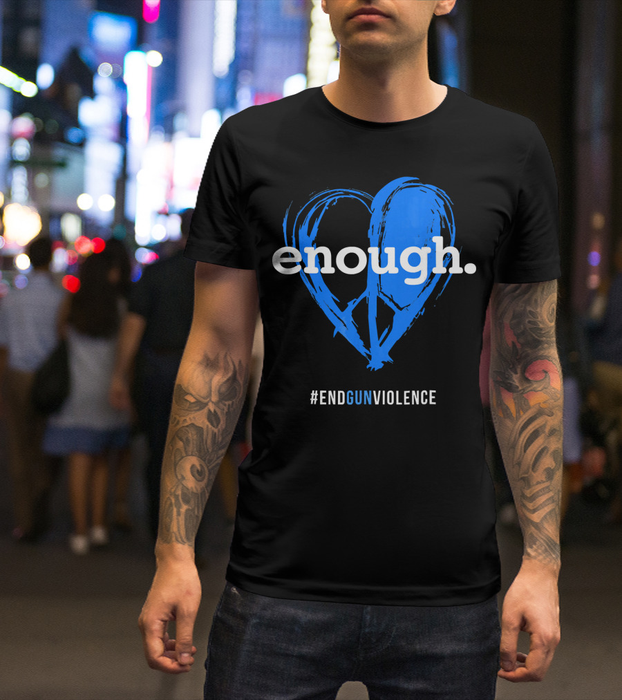 Enough Is Enough End Gun Violence Blue Heart T-Shirt