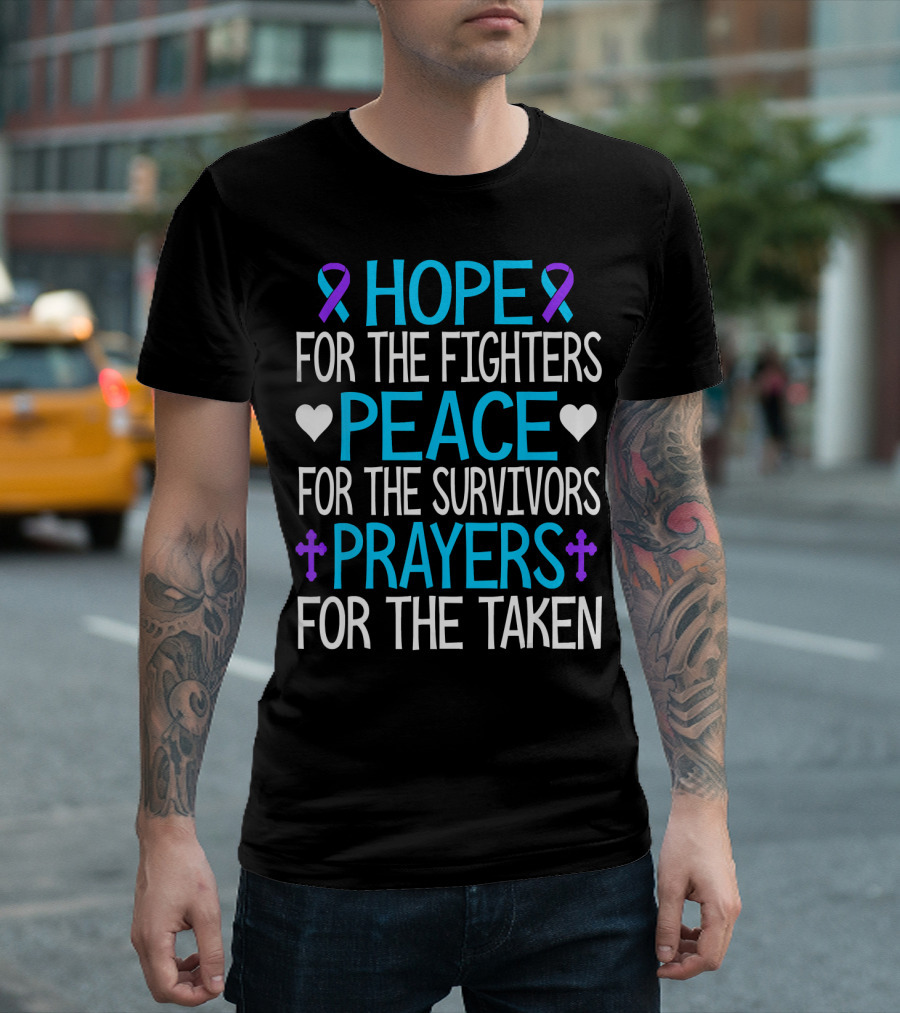 Hope For the Fighters Peace For the Survivors Prayers For the Taken Suicide Awareness T-Shirt