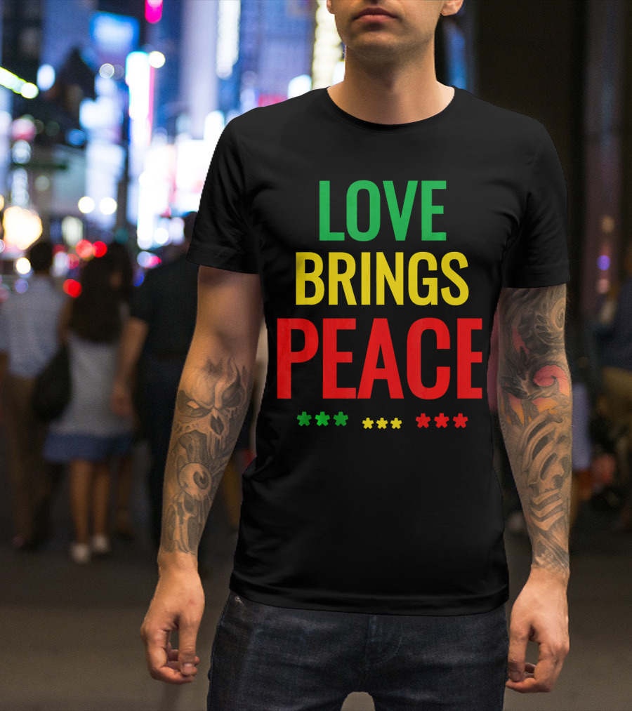Love Brings Peace Rasta Good Vibe Reggae Colors T-Shirt