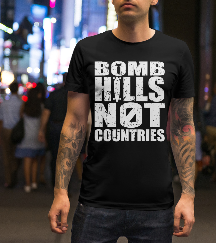 Bomb Hills Not Countries Longboarding Peace T-Shirt