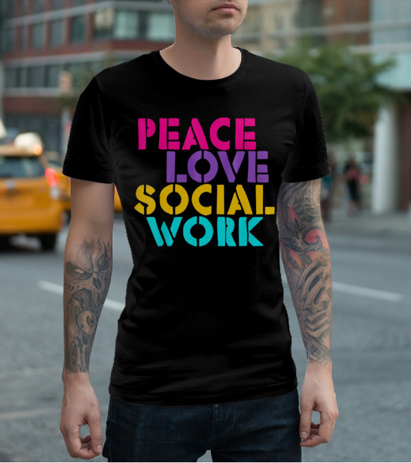 Peace Love Social Work T-Shirt