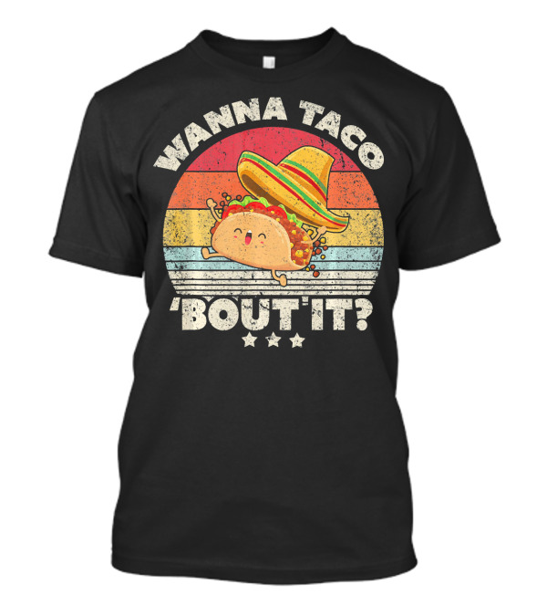 Wanna Taco 'Bout It? Funny Taco T-Shirt