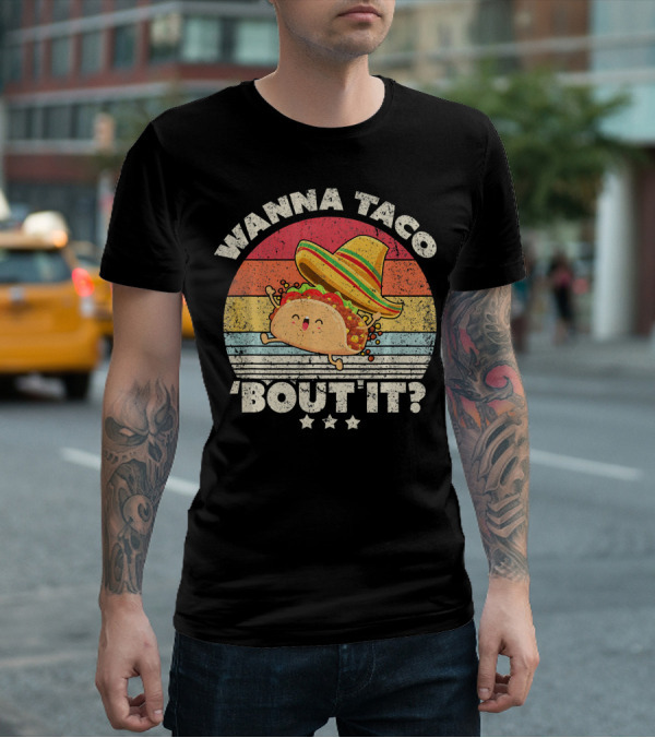 Wanna Taco 'Bout It? Funny Taco T-Shirt