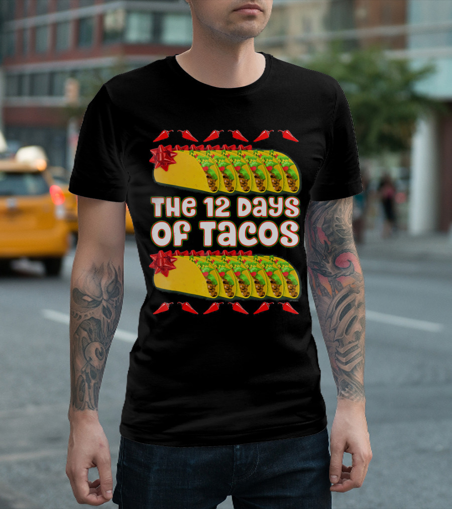 THE 12 DAYS OF TACOS Christmas Parody with Chili Peppers and Gift-Wrapped Tacos T-Shirt