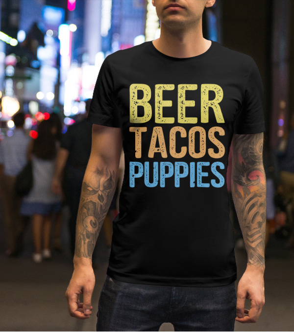 Beer Tacos Puppies Great Pet Lover Trio T-Shirt