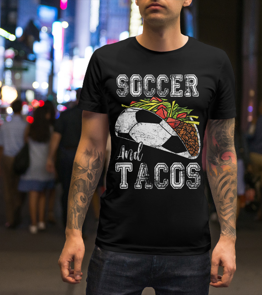 Soccer And Tacos Funny Taco Sports Lovers Delight T-Shirt