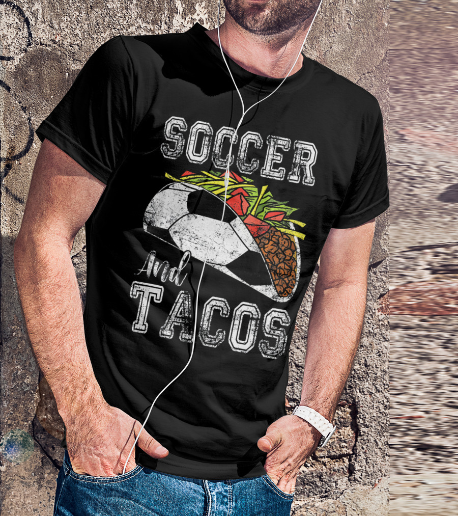 Soccer And Tacos Funny Taco Sports Lovers Delight T-Shirt