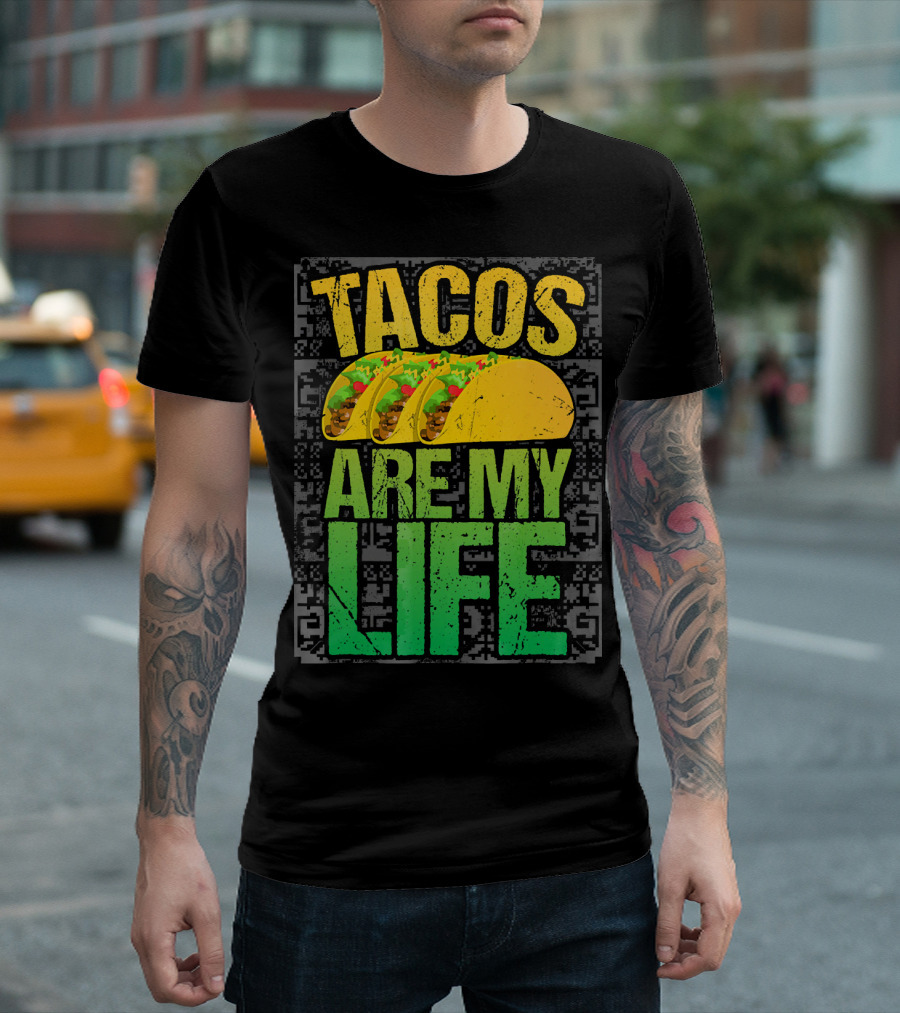 Tacos Are My Life Mexican Food Humor T-Shirt