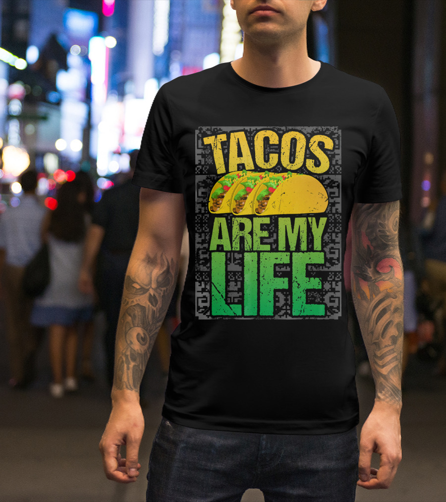Tacos Are My Life Mexican Food Humor T-Shirt