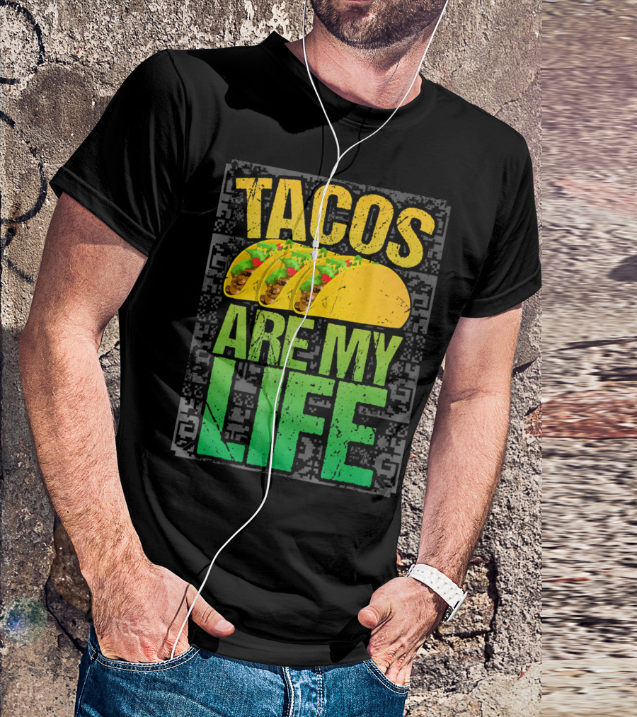 Tacos Are My Life Mexican Food Humor T-Shirt