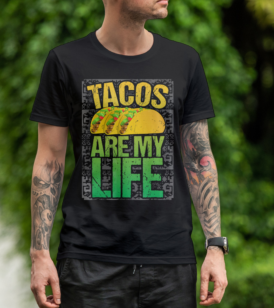Tacos Are My Life Mexican Food Humor T-Shirt